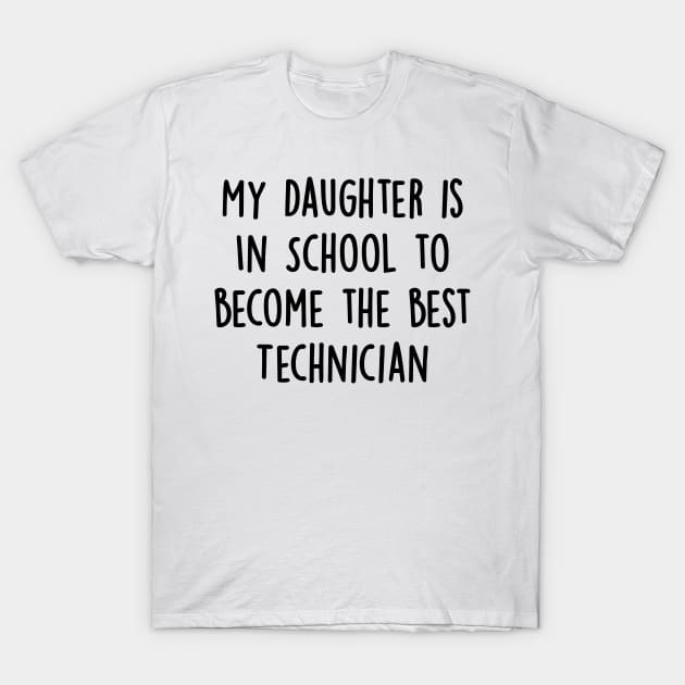 My Daughter Is in School To Become The Best Technician T-Shirt by divawaddle